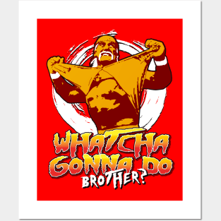 Whatcha Gonna Do Brother Posters and Art